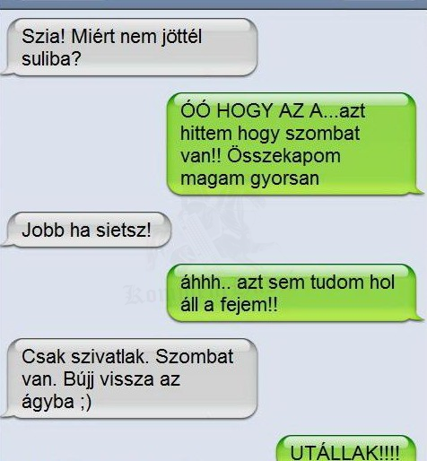 Mért nem jöttél suliba?!
 
